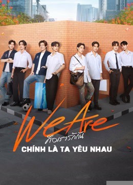Xem phim We Are Series: Chính Là Ta Yêu Nhau
