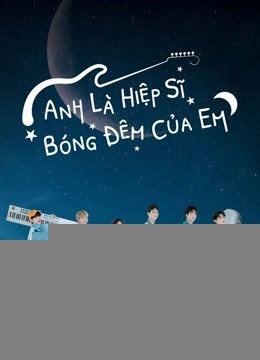 Xem phim Anh Là Hiệp Sĩ Bóng Đêm Của Em