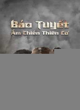 Xem phim Báo Tuyết: Ám Chiến Thiên Cơ