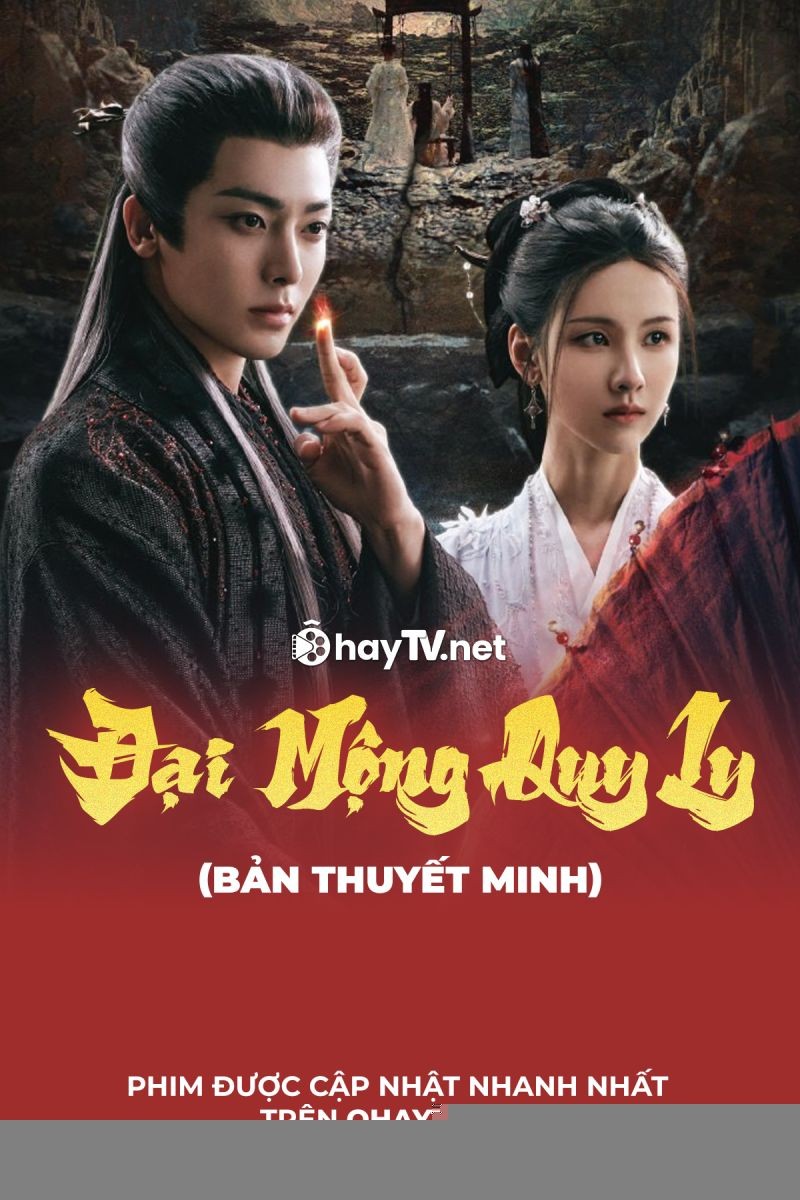 Xem phim Đại Mộng Quy Ly (Thuyết Minh)