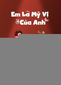 Xem phim Em Là Mỹ Vị Của Anh
