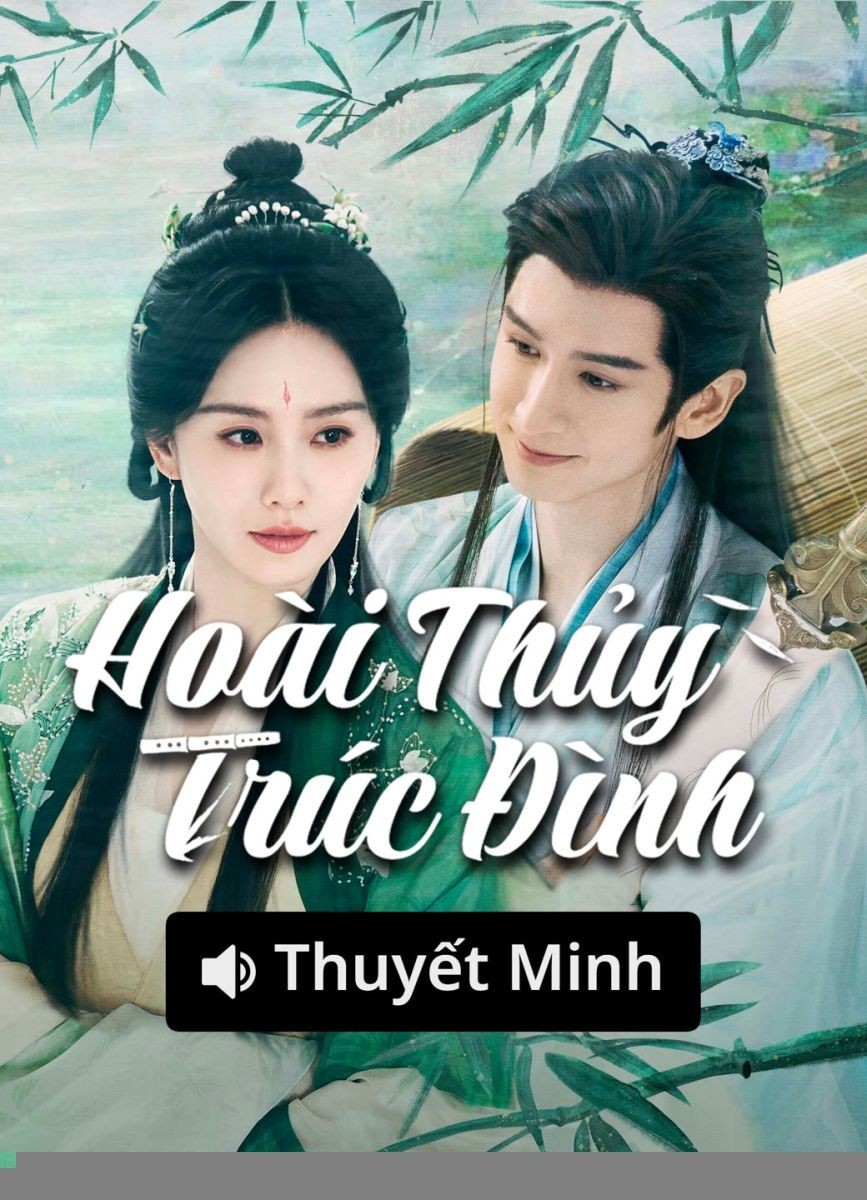 Xem phim Hoài Thủy Trúc Đình (Thuyết Minh)