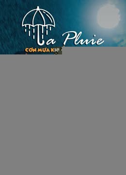 Xem phim La Pluie: Cơn Mưa Khi Ấy, Em Yêu Anh