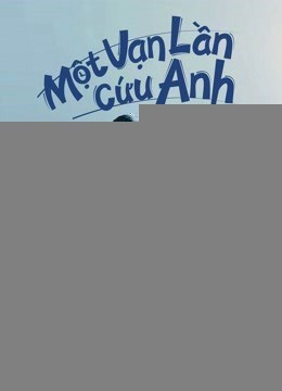 Xem phim Một Vạn Lần Cứu Anh