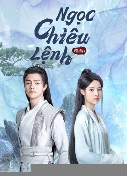 Xem phim Ngọc Chiêu Lệnh Phần 1