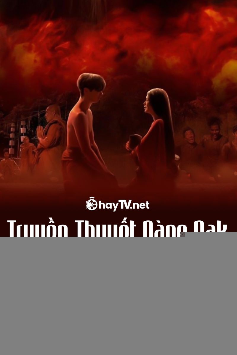 Xem phim Truyền Thuyết Nàng Nak