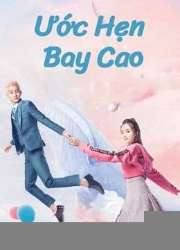Xem phim Ước Hẹn Bay Cao