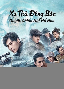 Xem phim Xạ Thủ Đông Bắc: Quyết Chiến Núi Hổ Nha
