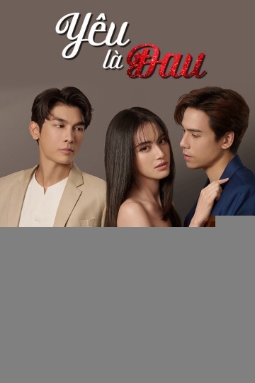 Xem phim Yêu Là Đau